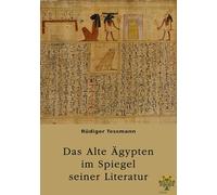 Das Alte Ägypten im Spiegel seiner Literatur