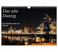 Das alte Danzig - Ein Stadtbummel am Abend (Wandkalender 2026 DIN A4 quer), CALVENDO Monatskalender: Ein Streifzug durch die Hansestadt Danzig zu nächtlicher Stunde.