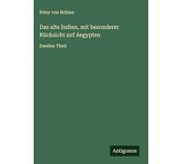 Das alte Indien, mit besonderer Rücksicht auf Aegypten: Zweiter Theil
