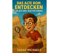 Das Alte Rom Entdecken: Die Alte Welt Nur Für Kinder