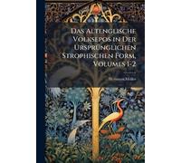 Das Altenglische Volksepos in Der UrsprÃ1/4nglichen Strophischen Form, Volumes 1-2