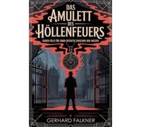 Das Amulett des Höllenfeuers: Sieben Fälle für einen Detektiv zwischen den Welten