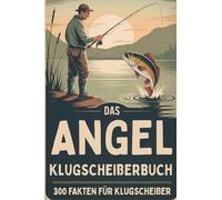 Das Angel-Klugscheißerbuch - 300 Fakten für Klugscheißer | Unnützes Wissen rund um den Angelsport