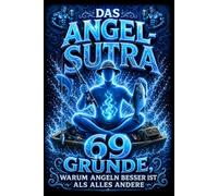 Das Angel-Sutra: 69 Gründe, warum Angeln besser ist als alles andere - ein lustiges Buch für Männer und das perfekte Geschenk für jeden Angler (Die Sutra-Reihe)