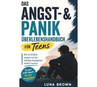 Das ANGST- & PANIK Überlebenshandbuch für Teens: Wie du Grübeln stoppst und das ständige Angstgefühl endlich loswirst (Die ADHS-Mama-Serie)