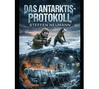 Das Antarktis-Protokoll: Die Abenteuer von Alex und Kira