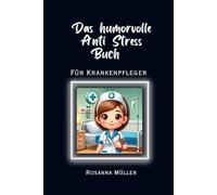 Das Anti Stress Buch für Krankenpfleger