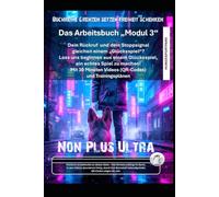Das Arbeitsbuch: Non Plus Ultra. Mit 30 Minuten Videos und Trainingsplänen rund um Rückruf und Stoppsignal Modul 3: Dein Rückruf und dein Stoppsignal ... zu machen! (Grenzen setzen Freiheit schenken)
