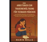 Das Arbeitsbuch zur Trauerbewältigung für Teenager-Mädchen