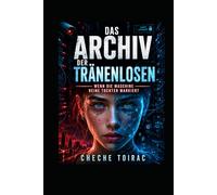 DAS ARCHIV DER TRÄNENLOSEN: Wenn die Maschine deine Tochter markiert