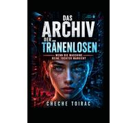 DAS ARCHIV DER TRÄNENLOSEN: Wenn die Maschine deine Tochter markiert