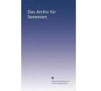 Das Archiv für Seewesen: Volume 6
