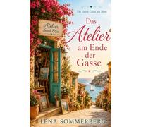 Das Atelier am Ende der Gasse: Ein Mallorca-Wohlfühlroman aus der Reihe „Die kleine Gasse am Meer“