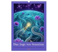 Das Auge von Somnium (Wandkalender 2027 DIN A3 hoch), CALVENDO Monatskalender: Eine Reise jenseits der Grenzen des Vorstellbaren