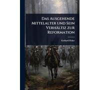 Das Ausgehende Mittelalter und Sein Verhältiz zur Reformation