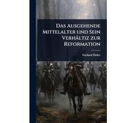 Das Ausgehende Mittelalter und Sein Verhältiz zur Reformation