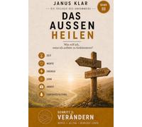 Das Außen heilen: Was will ich, wenn ich aufhöre, zu funktionieren? (Die Trilogie des Ankommens)