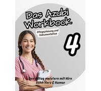 Das Azubi Workbook. Thema Pflegeplanung & Dokumentation - ganz leicht!: Dein Praxisbegleiter für erfolgreiche Pflegeplanung und lückenlose ... für die Pflege“ Die Azubi-Workbook-Reihe)