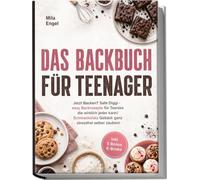 Das Backbuch für Teenager: Jetzt Backen? Safe Diggi - easy Backrezepte für Teenies die wirklich jeder kann! Schmackofatz Gebäck ganz stressfrei selber zaubern - inkl. 5 Bonus E-Books