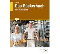 Das Bäckerbuch: in Lernfeldern