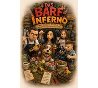 Das Barf-Inferno: Wenn die Milz auf der Blockchain pumpt (Reihe 4 - Der Cochin-Chin-Komplott (Die Tyrannei auf vier Pfoten))