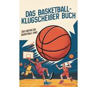 Das Basketball-Klugscheißerbuch - 300 Fakten für Basketball-Fans | Unnützes Wissen für Klugscheißer Basketball-Fans | Lustiges Geschenk: Unnützes ... für Basketball Fans | Klugscheißer Fak