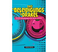 Das Beleidigungs-Orakel: 333 Weissagungen für harte Nerven
