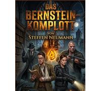 Das Bernstein-Komplott: Die Abenteuer von Alex und Kira: 1