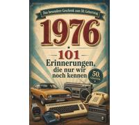 Das besondere Buch zum 50. Geburtstag: Jahrgang 1976: Das perfekte Geschenk - Zum 50. Geburtstag für dich selbst, für Freunde, Familie, Kollegen.