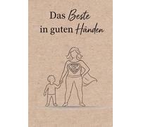 Das Beste in guten Händen: Ein Notizbuch für alle Erzieherinnen