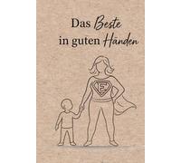 Das Beste in guten Händen: Ein Notizbuch für alle Erzieherinnen
