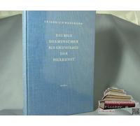 Das Bild des Menschen als Grundlage der Heilkunst. Entwurf einer geisteswissenschaftlich orientierten Medizin. Band 1: Zur Anatomie und Physiologie. [Mit Abbildungen.]