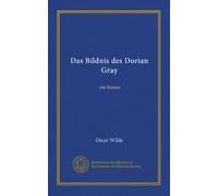 Das Bildnis des Dorian Gray: ein Roman