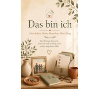 Das bin ich: Mein Leben. Meine Menschen. Mein Alltag