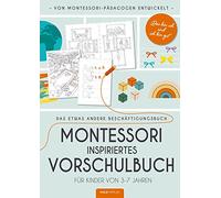 Das bin ich und ich bin gut - Montessori inspiriertes Vorschulbuch: Ein etwas anderes Beschäftigungsbuch für Kinder von 3-7 Jahren