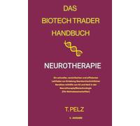 Das Biotech Trader Handbuch: Neurotherapie: Ein schneller, vereinfachter und effizienter Leitfaden zur Erzielung überdurchschnittlicher Renditen ... (The Biotech Trader Handbook)