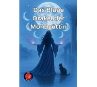 Das Blaue Orakel der Mondgöttin (Die Bücher Des Geheimen Zirkels)