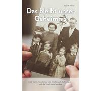 Das bleibt unser Geheimnis: Eine wahre Geschichte von Missbrauch, Schweigen - und der Kraft, es zu brechen