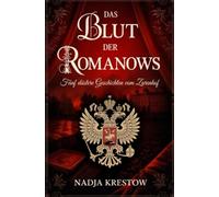 Das Blut der Romanows: Fünf düstere Geschichten vom Zarenhof