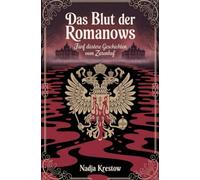 Das Blut der Romanows: Fünf düstere Geschichten vom Zarenhof