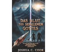 Das Blut des Gefallenen Gottes: Um das Ende aller Dinge zu verhindern, muss ein neuer Schmiedemeister emporsteigen
