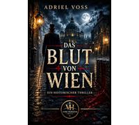 Das Blut von Wien: Ein historischer Thriller im Wien des Jahres 1789