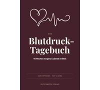 Das Blutdruck-Tagebuch: 96 Wochen morgens und abends dokumentieren - Sys, Dia und Puls in einer Tabelle, mit Monatsübersicht für den Arztbesuch und Medikamenten-Plan
