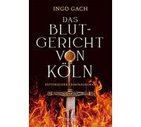 Das Blutgericht von Köln: Historischer Kriminalroman