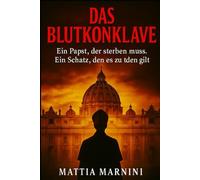DAS BLUTKONKLAVE: Ein Papst, der sterben muss. Ein Schatz, den es zu stehlen gilt.
