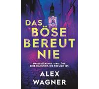 Das Böse bereut nie: Ein Geständnis. Eine Lüge. Eine Wahrheit, die tödlich ist. (Westerholt & Storm Thriller)