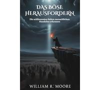 DAS BÖSE HERAUSFORDERN: Die schlimmsten Seiten menschlichen Handelns erkennen