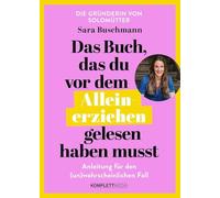 Das Buch, das du vor dem Alleinerziehen gelesen haben musst: Anleitung für den (un)wahrscheinlichen Fall