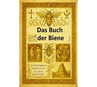 DAS BUCH DER BIENE: Ein Meisterwerk der nestorianischen christlichen Theologie und der antiken biblischen Geschichte