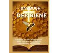 DAS BUCH DER BIENE: Erkundung der Schriften Salomos von Akhlat , eine Reise durch biblische Überlieferungen und Theologie
